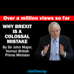 Brexit is a colossal mistake - Sir John Major, former Prime Minister Brexit is a colossal mistake - Sir John Major, former Prime Minister